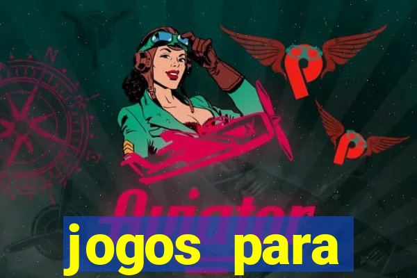 jogos para trabalhar regras e limites